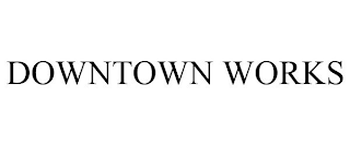 DOWNTOWN WORKS