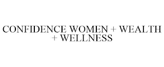 CONFIDENCE WOMEN + WEALTH + WELLNESS