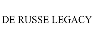 DE RUSSE LEGACY