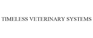 TIMELESS VETERINARY SYSTEMS