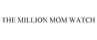 THE MILLION MOM WATCH