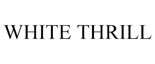 WHITE THRILL