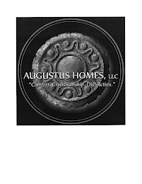 AUGUSTUS HOMES, LLC "COMFORT. CRAFTSMANSHIP. DISTINCTION."