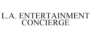 L.A. ENTERTAINMENT CONCIERGE