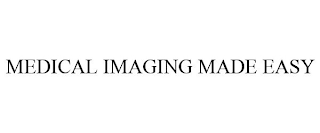 MEDICAL IMAGING MADE EASY