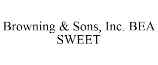 BROWNING & SONS, INC. BEA SWEET