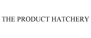 THE PRODUCT HATCHERY