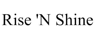 RISE 'N SHINE