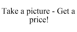 TAKE A PICTURE - GET A PRICE!