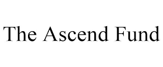 THE ASCEND FUND