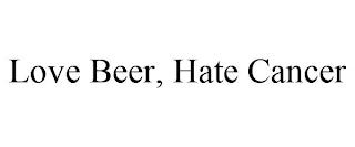 LOVE BEER, HATE CANCER