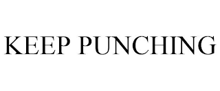 KEEP PUNCHING