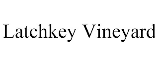 LATCHKEY VINEYARD