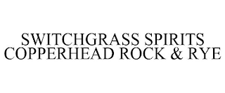 SWITCHGRASS SPIRITS COPPERHEAD ROCK & RYE