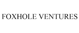 FOXHOLE VENTURES