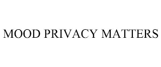 MOOD PRIVACY MATTERS