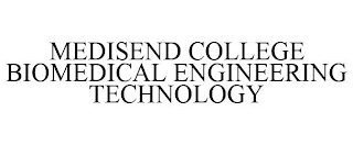 MEDISEND COLLEGE BIOMEDICAL ENGINEERINGTECHNOLOGY