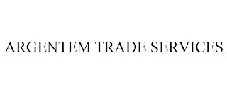 ARGENTEM TRADE SERVICES