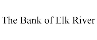 THE BANK OF ELK RIVER