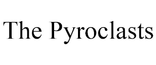 THE PYROCLASTS