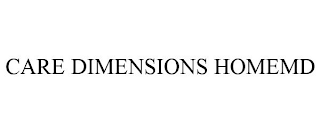 CARE DIMENSIONS HOMEMD