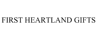 FIRST HEARTLAND GIFTS