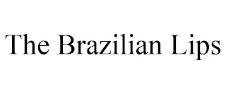 THE BRAZILIAN LIPS