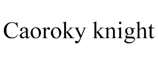 CAOROKY KNIGHT