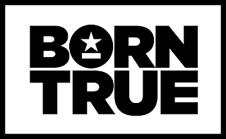 BORN TRUE