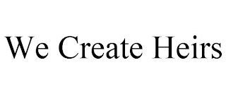 WE CREATE HEIRS
