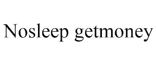 NOSLEEP GETMONEY