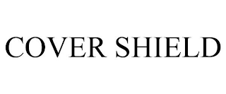 COVER SHIELD