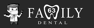 63 FAMILY DENTAL