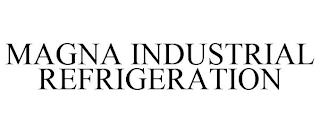 MAGNA INDUSTRIAL REFRIGERATION