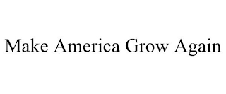 MAKE AMERICA GROW AGAIN