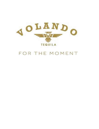 VOLANDO TEQUILA FOR THE MOMENT