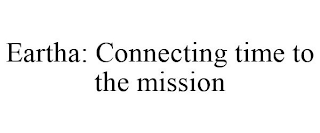 EARTHA: CONNECTING TIME TO THE MISSION