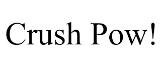 CRUSH POW!