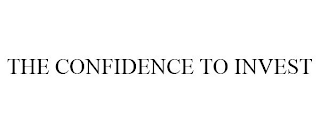 THE CONFIDENCE TO INVEST