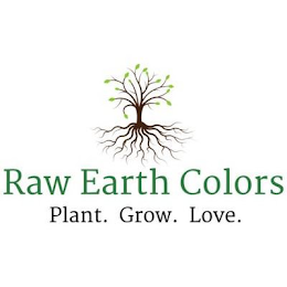 RAW EARTH COLORS PLANT. GROW. LOVE.