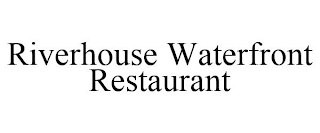 RIVERHOUSE WATERFRONT RESTAURANT