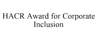 HACR AWARD FOR CORPORATE INCLUSION