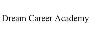 DREAM CAREER ACADEMY