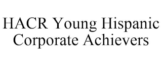 HACR YOUNG HISPANIC CORPORATE ACHIEVERS