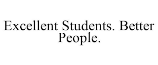 EXCELLENT STUDENTS. BETTER PEOPLE.