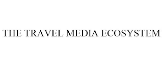 THE TRAVEL MEDIA ECOSYSTEM