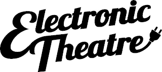 ELECTRONIC THEATRE