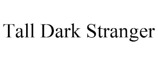 TALL DARK STRANGER