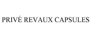 PRIVÉ REVAUX CAPSULES