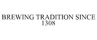 BREWING TRADITION SINCE 1308